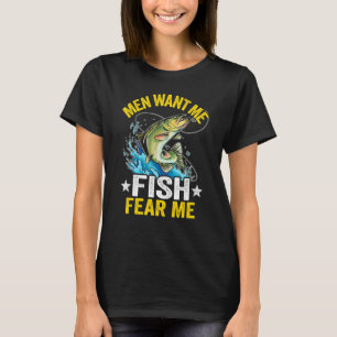 Men Want Me Fish Fear Me Bass Fisherwoman Women Fi T-Shirt