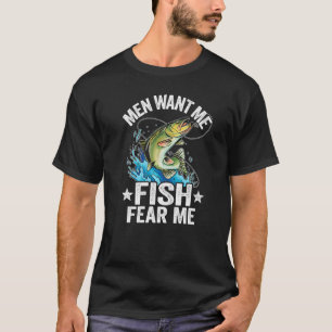 Men Want Me Fish Fear Me Bass Fisherwoman Women Fi T-Shirt