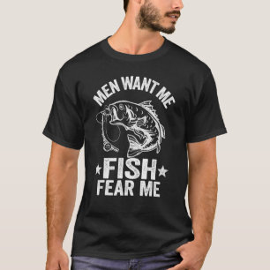 Men Want Me Fish Fear Me Bass Fisherwoman Women Fi T-Shirt