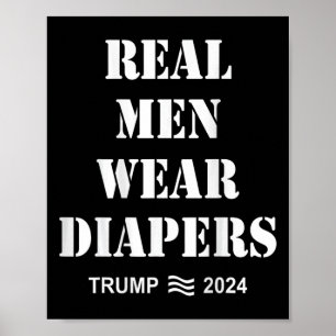 Men Wear Diapers Trump 2024 Funny Men Wear Diapers Poster