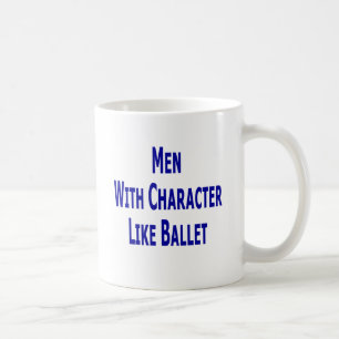 Men With Character Like Ballet Coffee Mug