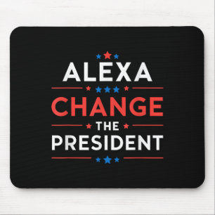 Men Women Alexa Change The President Funny Quote H Mouse Mat