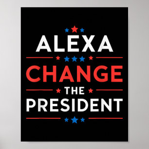 Men Women Alexa Change The President Funny Quote H Poster
