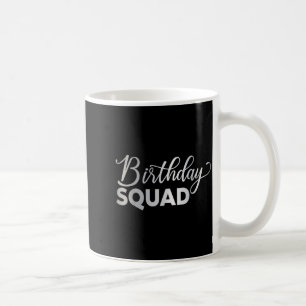 Men Women Boys and Girls - Birthday Squad Coffee Mug