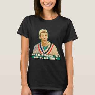 Men Women Did The Penguin Tell You To Do This Gift T-Shirt
