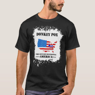 Men Women  Donkey Pox The Disease Destroying Ameri T-Shirt