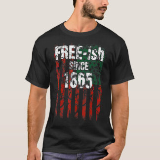 Men Women Free Ish Since 1865 T-Shirt
