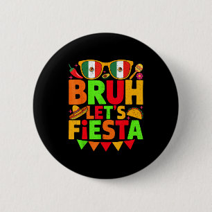 Men women kids cinco de mayo bruh let's fiesta 6 cm round badge