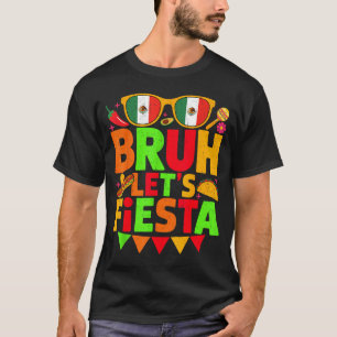 Men women kids cinco de mayo bruh let's fiesta T-Shirt