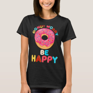 Men Women Kids Doughnut Doughnut Doughnut Worry T-Shirt
