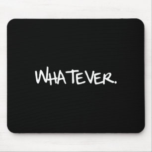 Men, Women Kids Funny Whatever Birthday One Word Mouse Mat