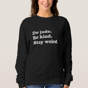Men Women Teens Boys or Girls Funny Judo Sweatshirt