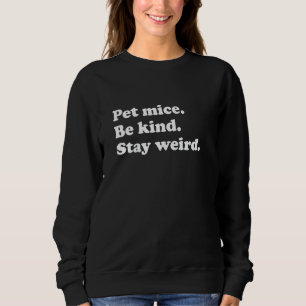 Men Women Teens Boys or Girls Funny Mice or Mouse Sweatshirt