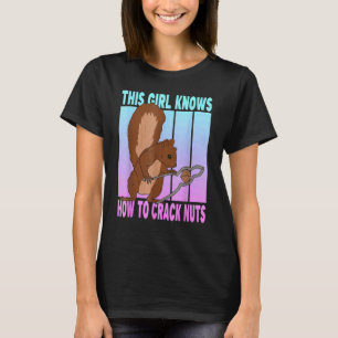Men Women This Girl Knows How To Crack Nuts T-Shirt