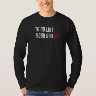 Men Women To Do List Your Dad Check Box Sarcastic T-Shirt