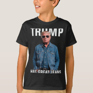 Men Women Trump Has Great Jeans Funny Meme T-Shirt