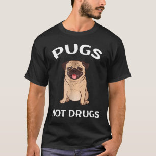 Men Women Young Pugs Not Drugs Funny Shirt