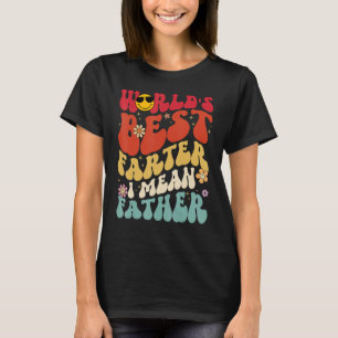 Men World s Best Farter I Mean Father Father s Day T-Shirt