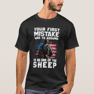 Men Your First Mistake Was To Assume I'd Be One Of T-Shirt