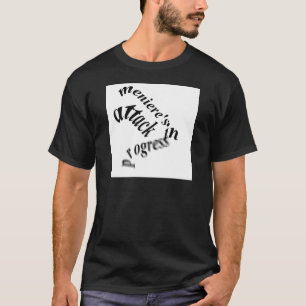 meniere's attack in progress T-Shirt