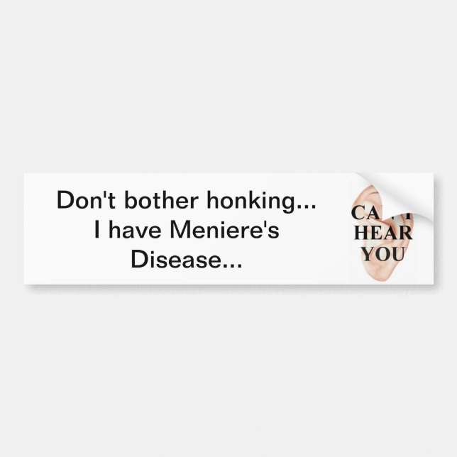 Meniere's Disease I can't hear you bumper sticker (Front)