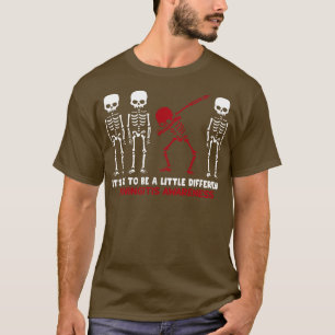 Meningitis Awareness Its Ok To Be A Little Differe T-Shirt