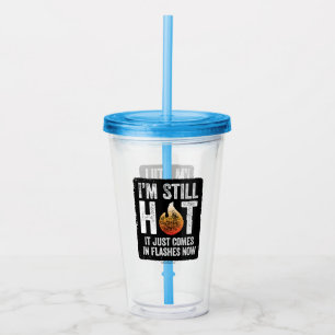Menopause (I’m Still Hot) Acrylic Tumbler