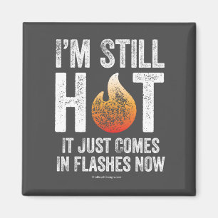 Menopause (I’m Still Hot)bnm Magnet