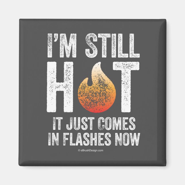 Menopause (I’m Still Hot)bnm Magnet (Front)