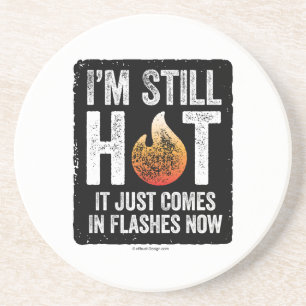Menopause (I’m Still Hot) Coaster
