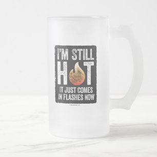 Menopause (I’m Still Hot) Frosted Glass Beer Mug