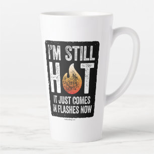 Menopause (I’m Still Hot) Latte Mug