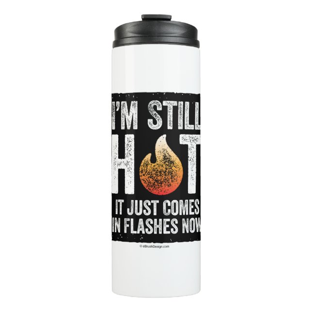 Menopause (I’m Still Hot) Thermal Tumbler (Front)