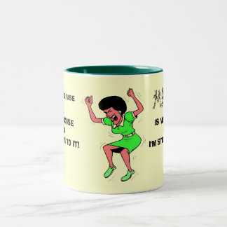 MENOPAUSE, IS MY EXCUSE AND I'M ... Two-Tone COFFEE MUG