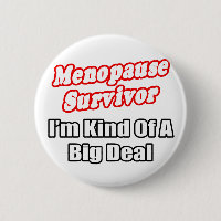 Menopause Survivor...Big Deal
