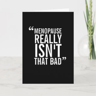 Menopause Sympathy Funny Greeting Card