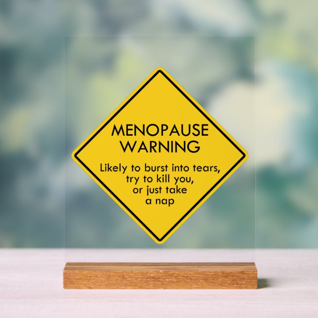 Menopause Warning Acrylic Sign (Neutral)