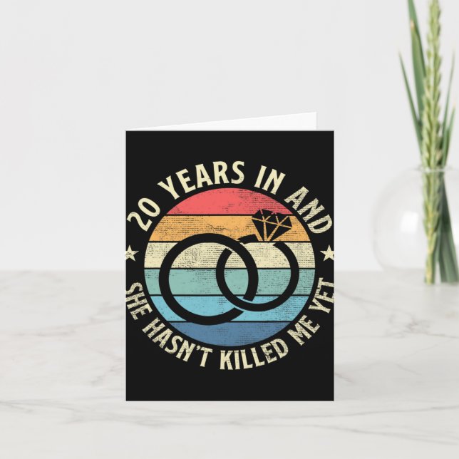 Mens 20 Years In &amp; She Hasn&#39;t Killed Me Ye Card (Front)