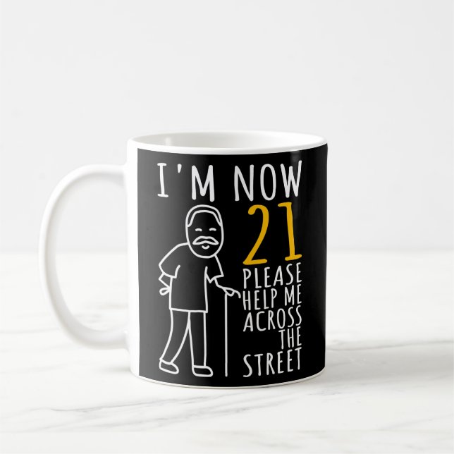 Mens 21st Birthday For Him I'm Now 21 Years Old Coffee Mug (Left)