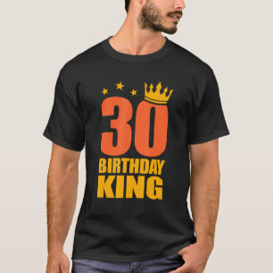 Mens 30 Birthday King Thirty 30 Years Old T-Shirt