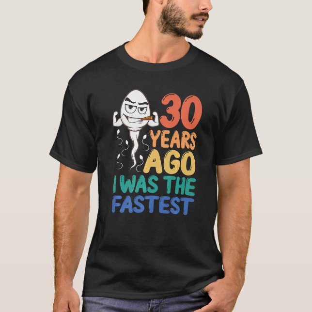 Mens 30th Birthday Gag Dress 30 Years Ago I Was Th T-Shirt (Front)