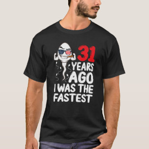 Mens 31 Years Ago I Was The Fastest 31st Birthday T-Shirt
