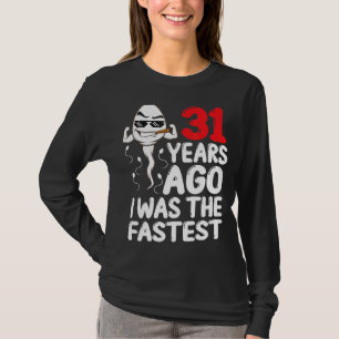 Mens 31st Birthday Gag Dress 31 Years Ago I Was Th T-Shirt