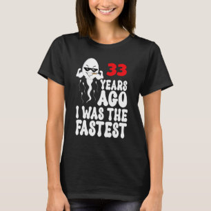 Mens 33rd Birthday Gag dress 33 Years Ago I Was Th T-Shirt