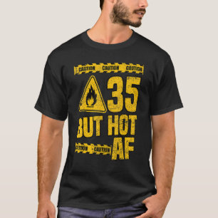 Mens 35th Birthday 35 Years but Hot AF Funny mec T-Shirt