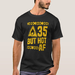 Mens 35th Birthday 35 Years But Hot Af Funny Mecha T-Shirt