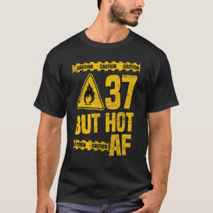 Mens 37th Birthday 37 Years but Hot AF Funny mec T-Shirt