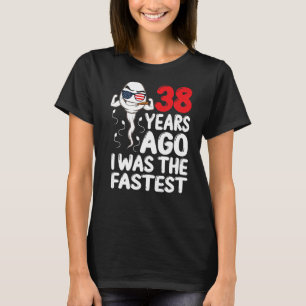 Mens 38 Years Ago I Was The Fastest 38th Birthday T-Shirt