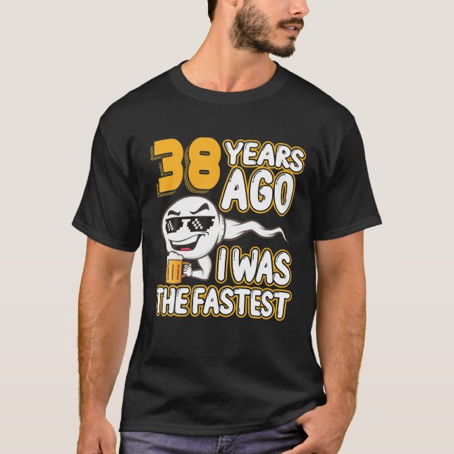 Mens 38Th Birthday Gag Sperm 38 Years Ago I Was Th T-Shirt (Front)