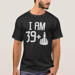 Mens 39 Plus Middle Finger Funny 40 Years Old 40th T-Shirt